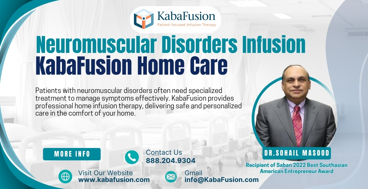 Neuromuscular disorders infusion therapy CIDP IVIG Myasthenia Gravis KabaFusion home care